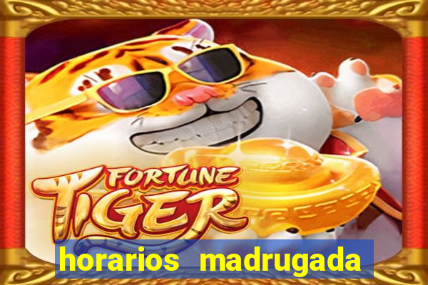 horarios madrugada fortune tiger